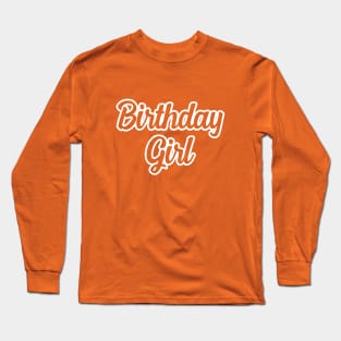 Birthday Girl Long Sleeve T-Shirt